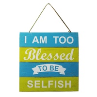 I am to blessed to be selfish 40cm Wooden Hanging Sign / Plaque Vintage Style - Wall Art