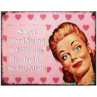 24x19cm Vintage Style Tin Metal Hanging Sign - "Next Mood Swing in 6 Minutes, Be Afraid...Be Very Afraid."